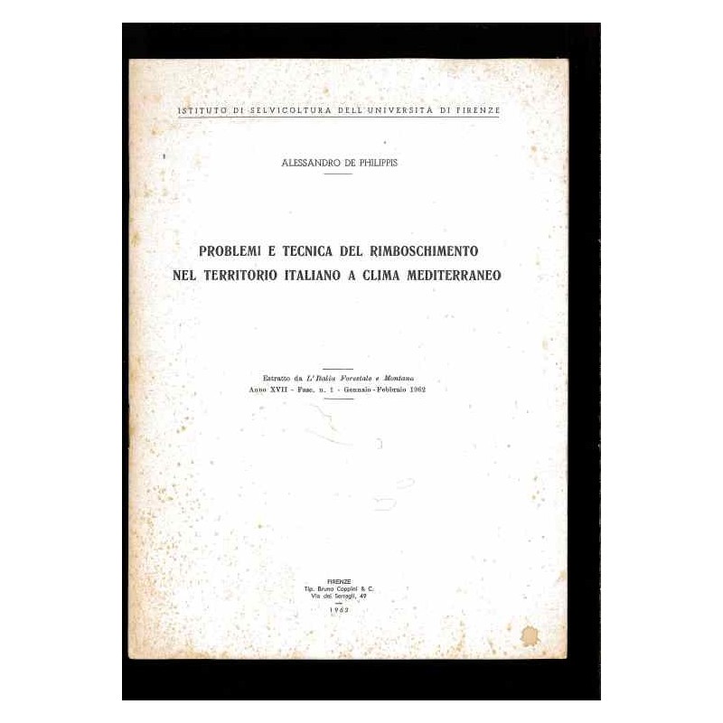 Problemi e tecnica del rimboschimento nel territorio italiano di De Philippis Alessandro