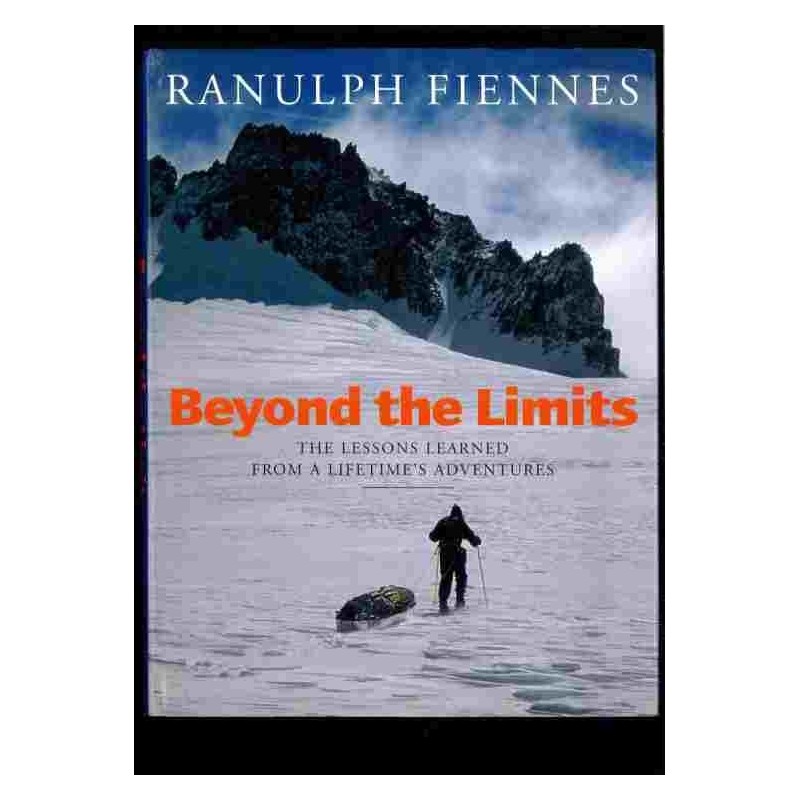 Beyond the limits di Fiennes Ranulph