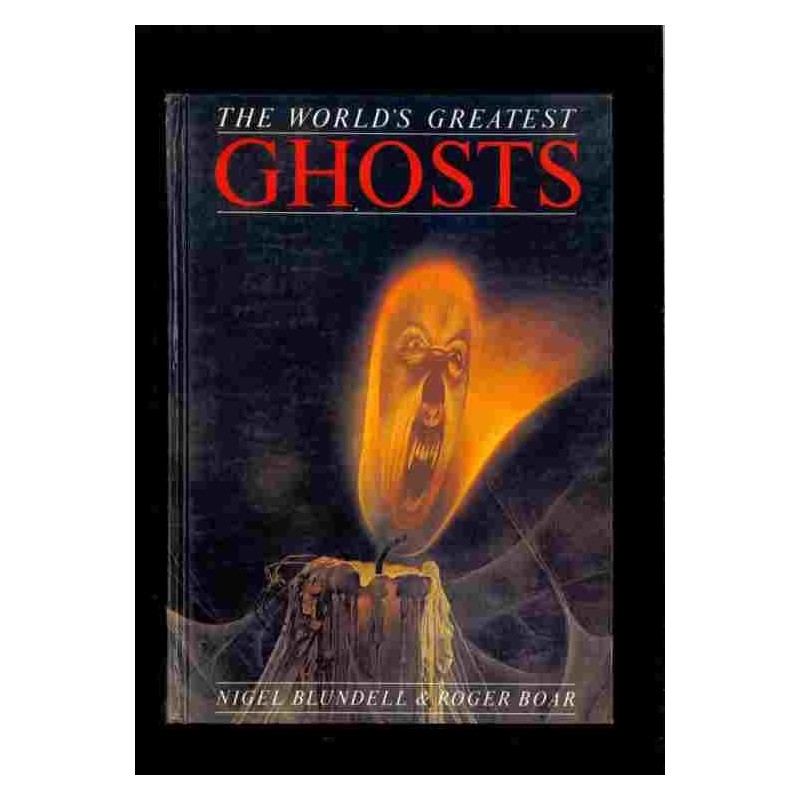 The world's greatest Ghosts di Blundell & Boar