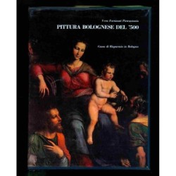 Pittura bolognese del 500  - 2 volumi di Fortunati Vera Pietrantonio