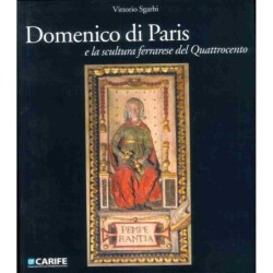 Domenico di Paris e la scultura ferrarese del Quattrocento di Sgarbi Vittorio