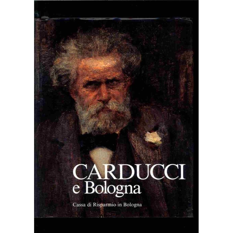 Carducci a Bologna di Fasoli Gina e Saccenti Mario