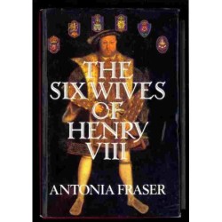 The Six wives of Henry VIII di Fraser Antonia