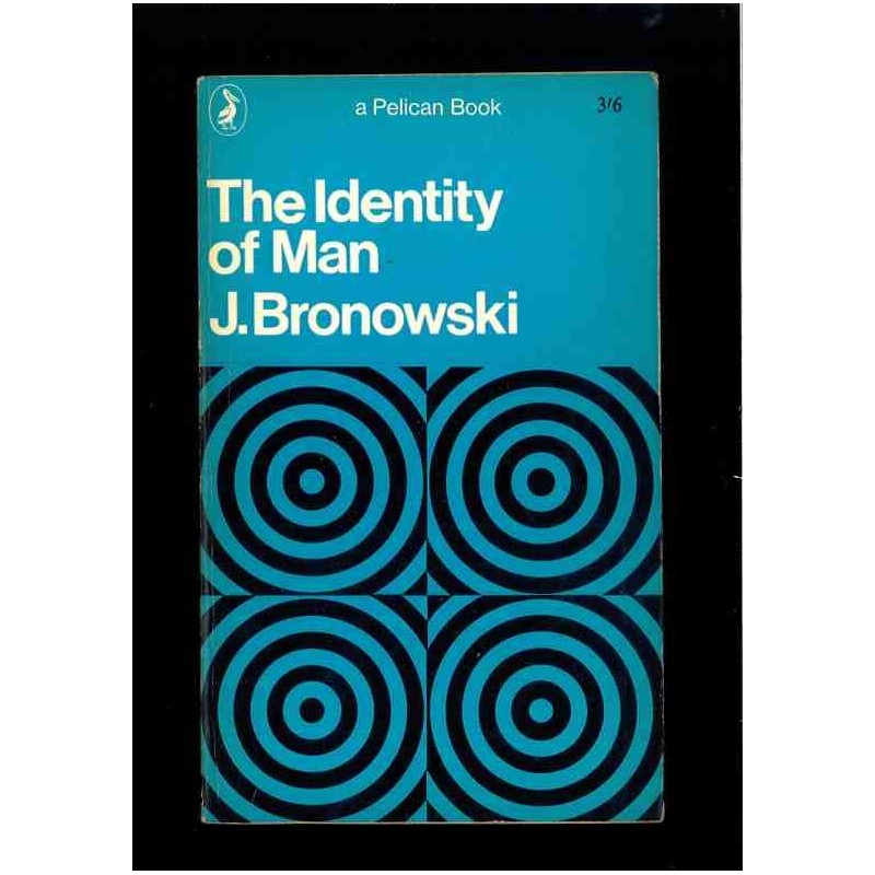 The identity of Man di Bronowski J.