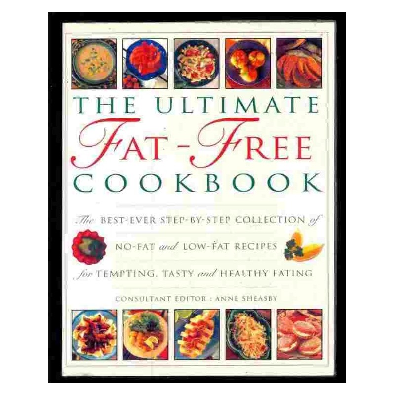 The ultimate Fat-Free cookbook di Sheasby Anne