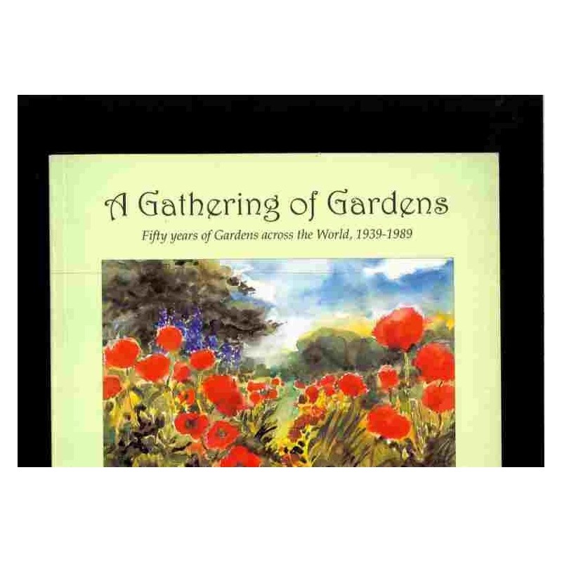A gathering of gardens di Willoughby Rosamund