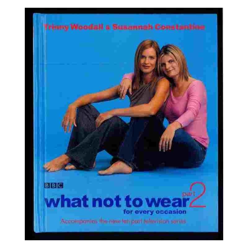 What not to wear 2 di Woodall & Constantine