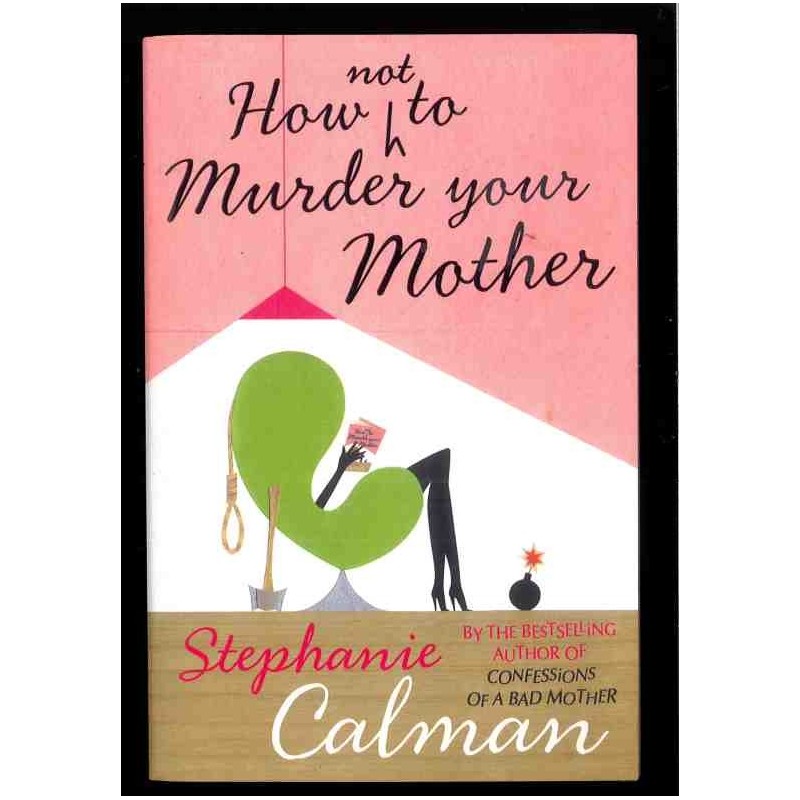 How not to murder your mother di Calman Stephanie