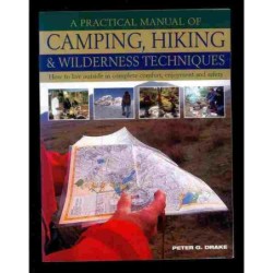 A practical manual of camping, hiking & wildernesstechniques di Drake Peter