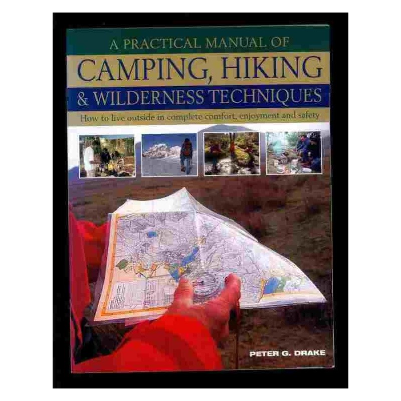A practical manual of camping, hiking & wildernesstechniques di Drake Peter