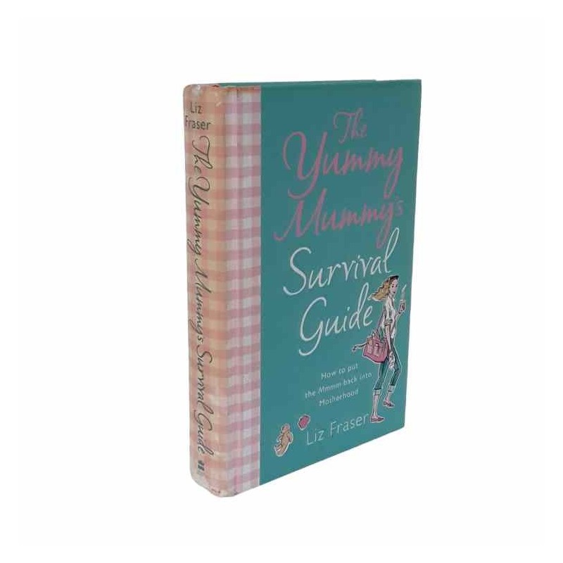 The Yummy mammy survival guide di Fraser Liz