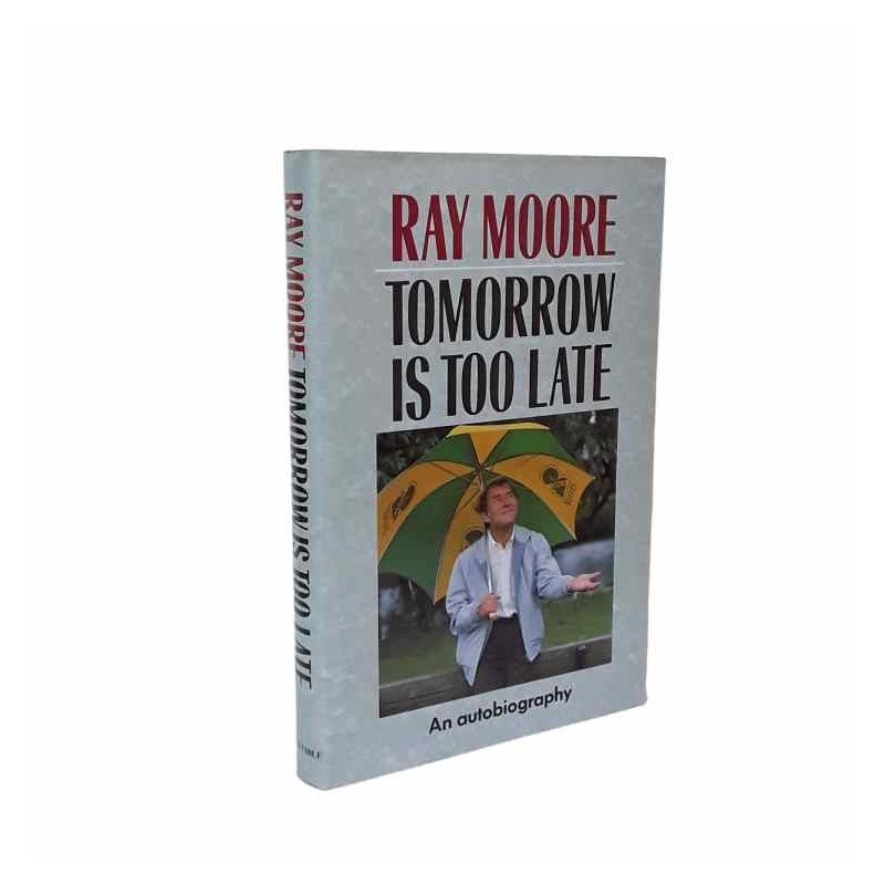 Tomorrow is too late di Moore Ray
