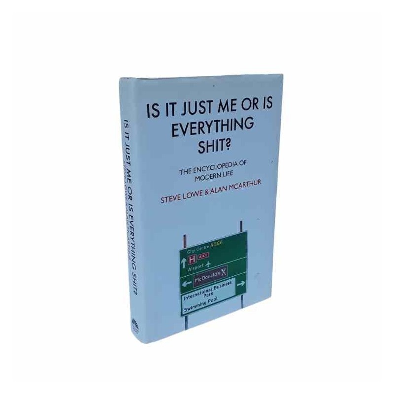 Is it just me or is everything shit ? di Lowe - Mcarthur