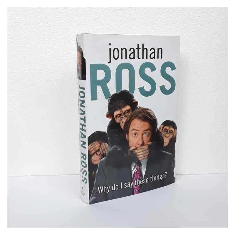 Why do i say these things? di Ross Jonathan