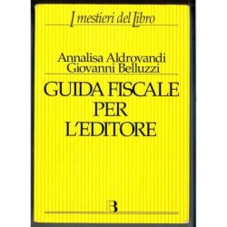 Guida fiscale per l'editore di Aldrovandi A.Belluzzi G.