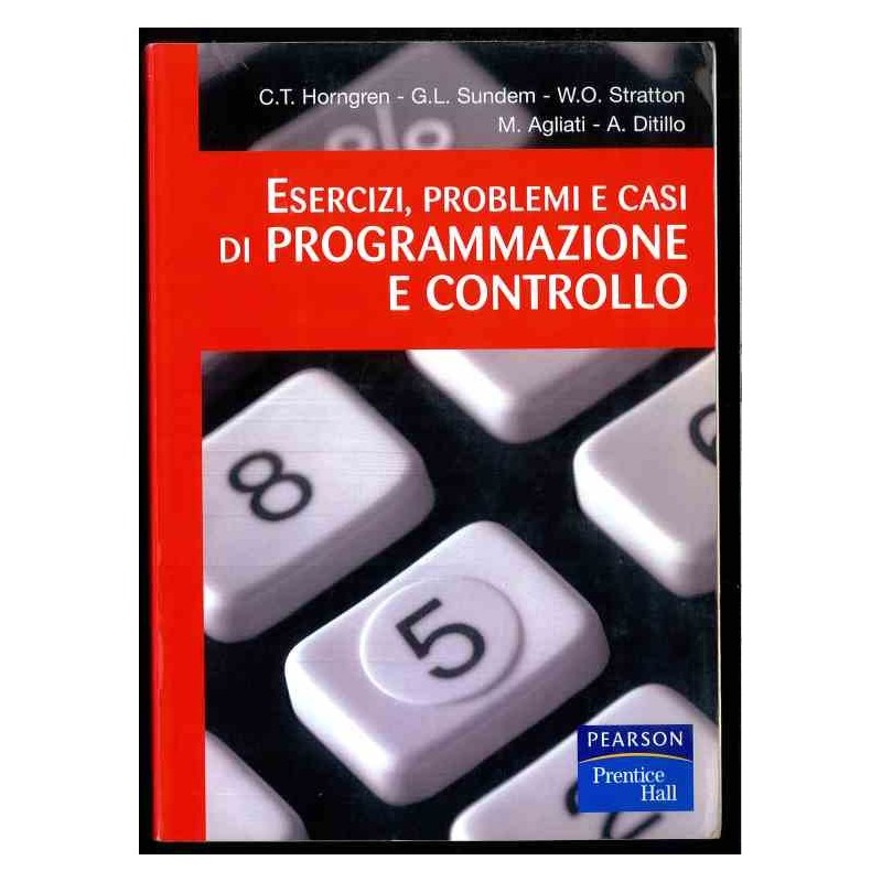 Esercizi, problemi e casi di Programmazione e Controllo di Horngren-Sundem-Stratton-Agliati-Ditilo