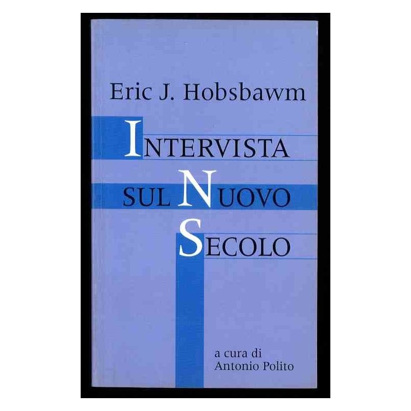 Intervista sul Nuovo secolo di Hobsbawm Eric J.