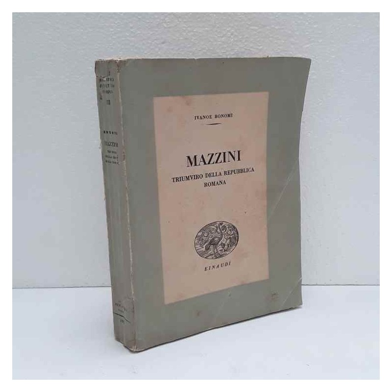 Mazzini  triumviro della Repubblica Romana di Bonomi Ivanoe