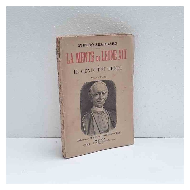 La mente di Leone XIII - il genio dei tempi di Sbarbaro Pietro