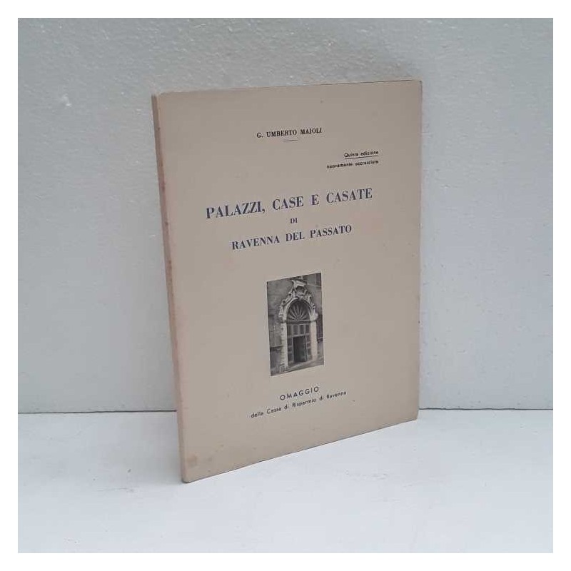 Palazzi, case e casate di Ravenna del passato di Majoli Umberto