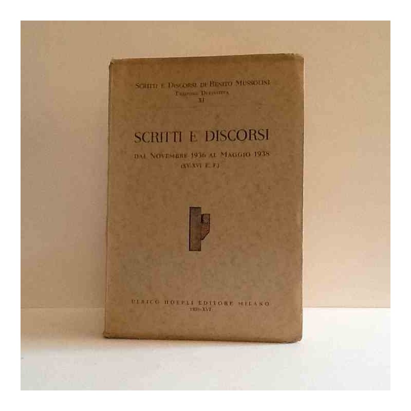 Scritti e discorsi dal 1936 al 1938 vol XI Mussolini