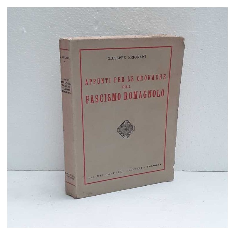Appunti per le cronache del Fascismo Romagnolo di Frignani Giuseppe