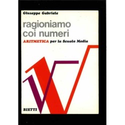 Ragioniamo con i numeri - aritmetica di Gabriele Giuseppe