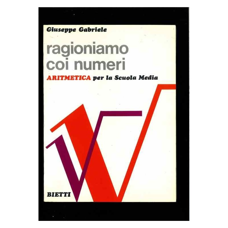 Ragioniamo con i numeri - aritmetica di Gabriele Giuseppe