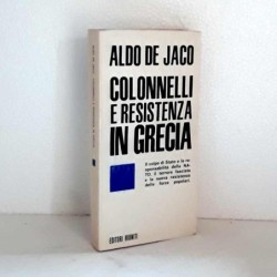 Colonelli e resistenza in Grecia di De Jaco Aldo