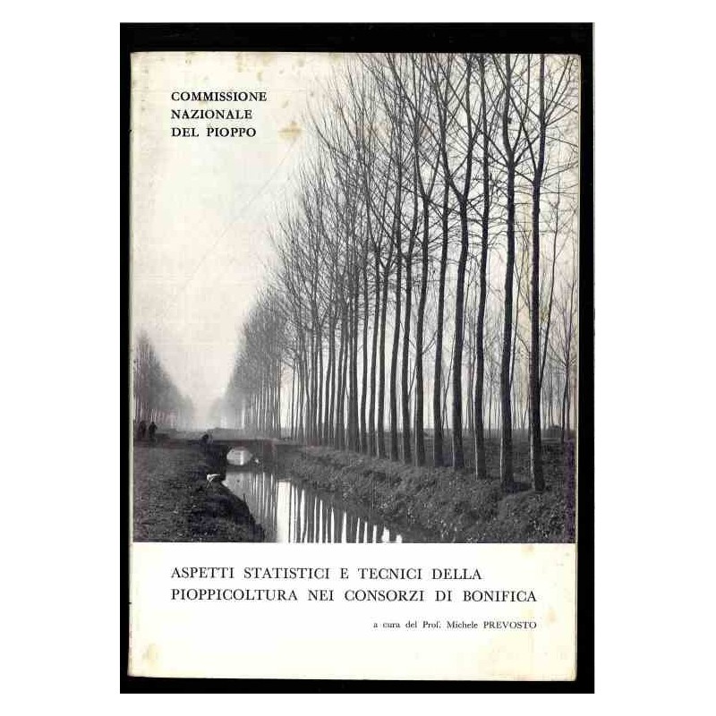 Aspetti della Pioppicoltura nei cosorzi di Bonifica di Prevosto Michele