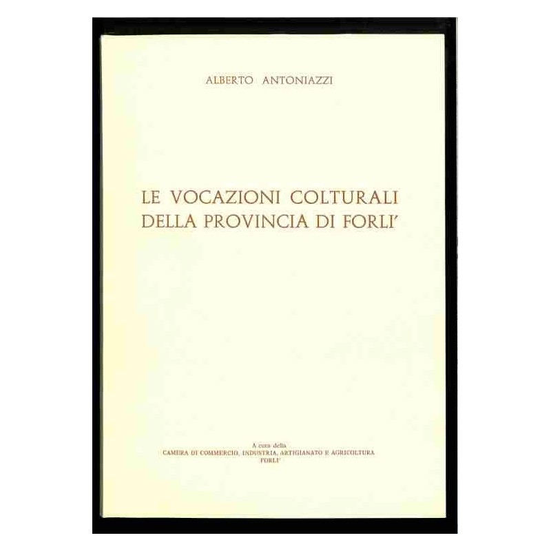 Le vocazioni colturali della provencia di Forli di Antoniazzi Alberto