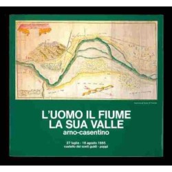 L'uomo il fiume La sua valle arno-casentino