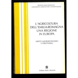 L'agricoltura dell'Emilia Romagna una regione in Europa di Regione E.r.