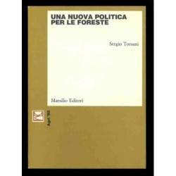 Una nuova politica per le foreste di Torsani Sergio