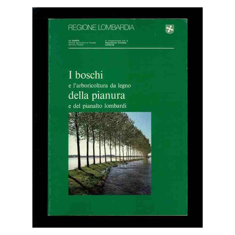 I boschi e l'arboricoltura da legno della pianura di Regione Lombradia