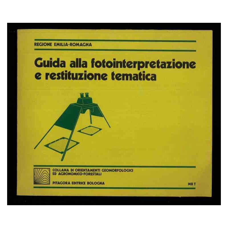 Guida alla fotointerpretazione e restituzione tematica di Regione E.r.