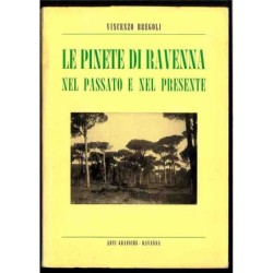 Le pinete di Ravenna, nel passato e presente di Bregoli Vincenzo