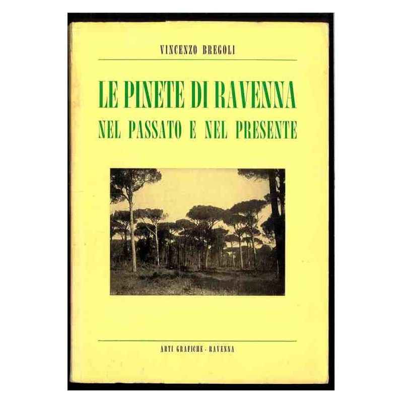 Le pinete di Ravenna, nel passato e presente di Bregoli Vincenzo