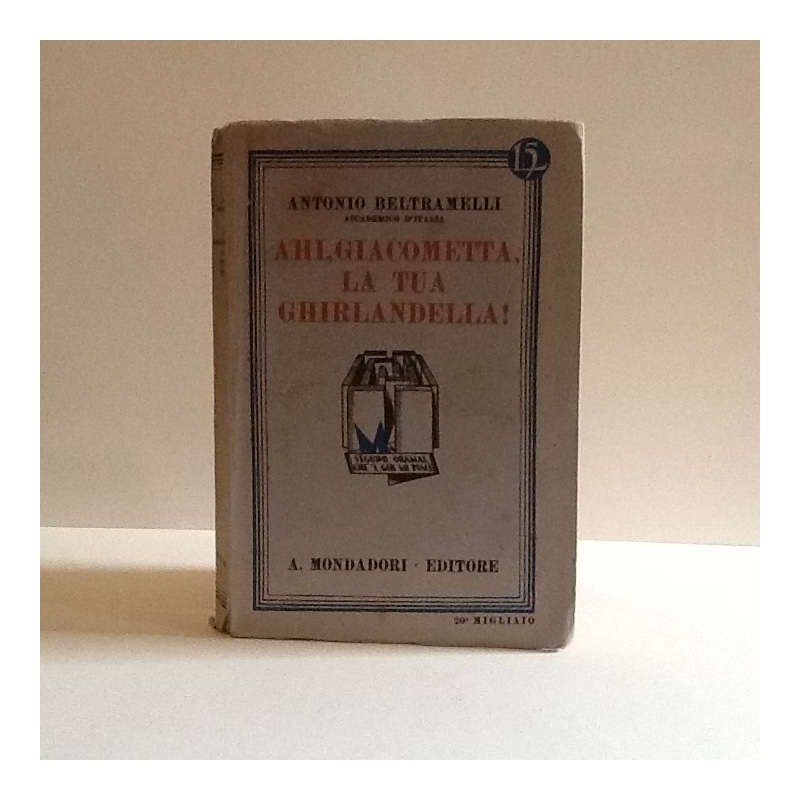 Ahi, Giacometa la tua ghirlandella di Beltramelli Antonio