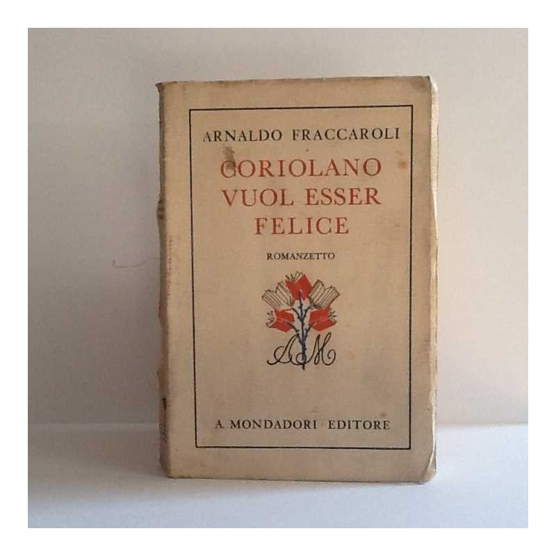 Coriolano vuol essere felice di Fraccaroli Arnaldo