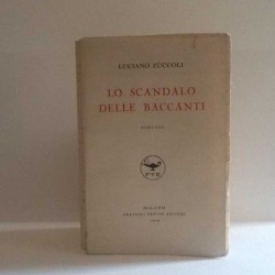 Lo scandalo delle baccanti di Zuccoli Luciano