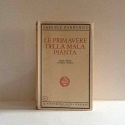 Le primavere della mala pianta di D'annunzio Gabriele