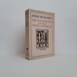 Ahi, Giacometta, la tua ghirlandella! di Beltramelli Antonio