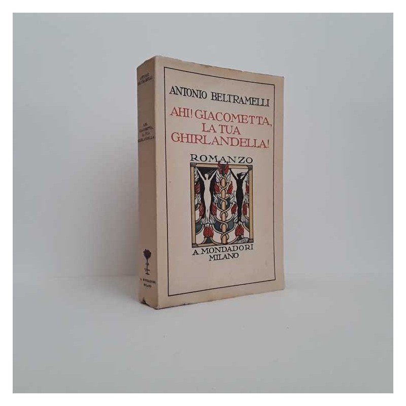 Ahi, Giacometta, la tua ghirlandella! di Beltramelli Antonio