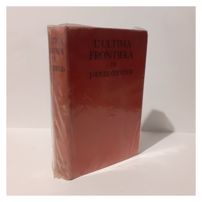 L'ultima frontiera di Curwood James Oliver