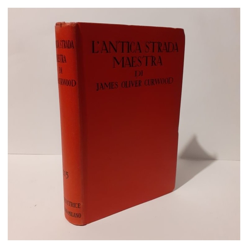 L'antica strada maestra di Curwood James Oliver