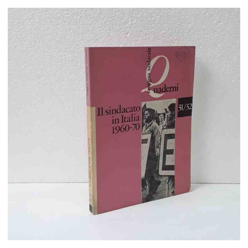 Il sindacato in italia 1960/1970 di quaderni rassegna sindacale