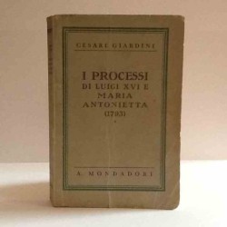 I processi di Luigi XVI e M.Antonietta di Giardini Cesare