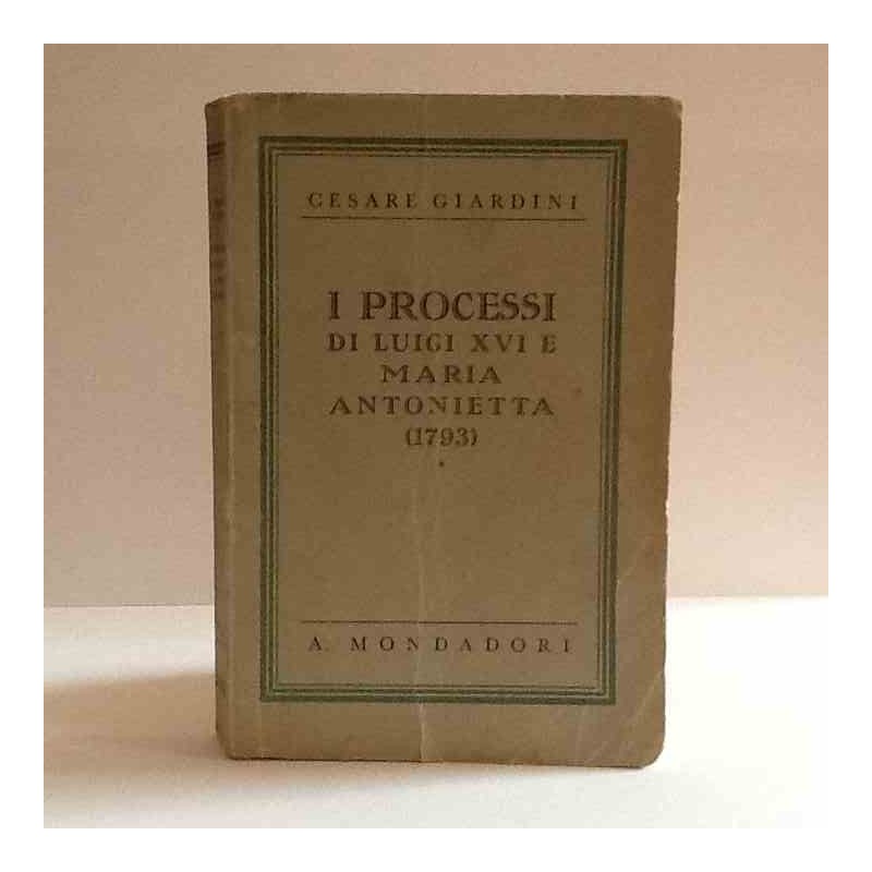 I processi di Luigi XVI e M.Antonietta di Giardini Cesare