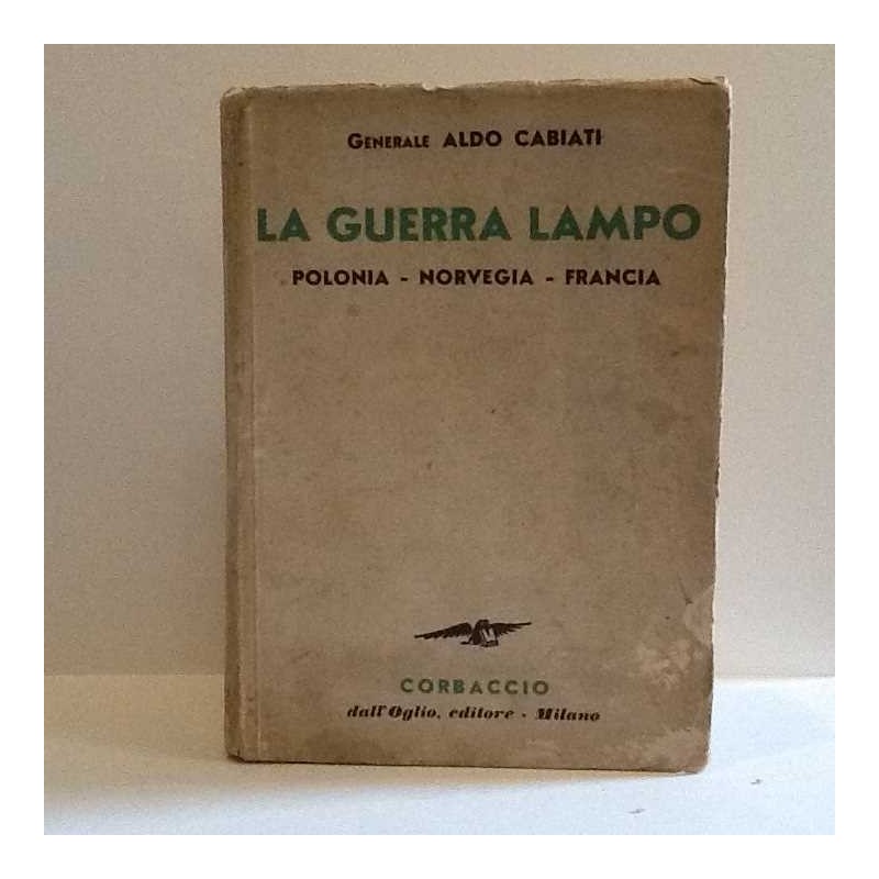 La guerra lampo - Polonia, Norvegia, Francia di Cobiati Ado